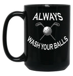 Always Wash Your Balls Black Coffee Mug, Gift Coffee Mug