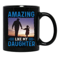Amazing Like My Daughter Proud Parent Graphic Tee Black Coffee Mug - Black