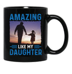 Amazing Like My Daughter Proud Parent Graphic Tee Black Coffee Mug - Black