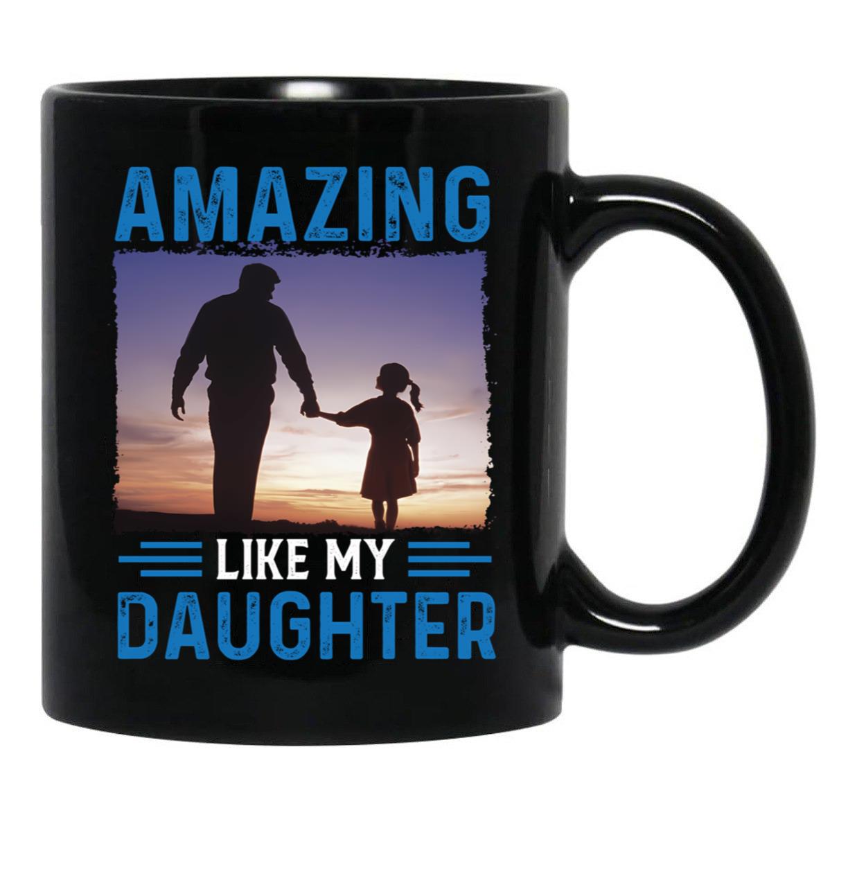 Amazing Like My Daughter Proud Parent Graphic Tee Black Coffee Mug - Black