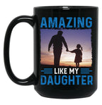 Amazing Like My Daughter Proud Parent Graphic Tee Black Coffee Mug