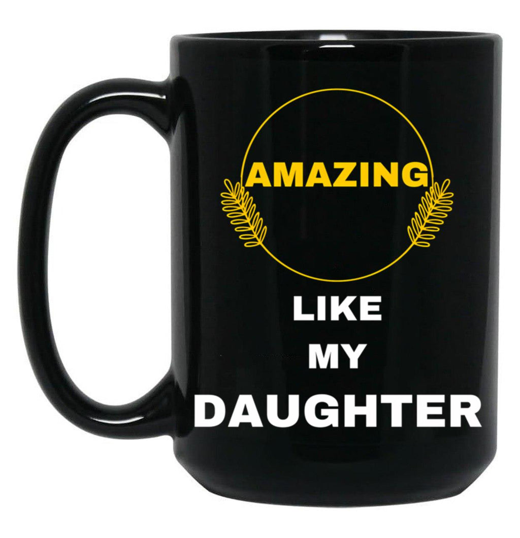 Amazing Like My Daughter (1) Black Coffee Mug