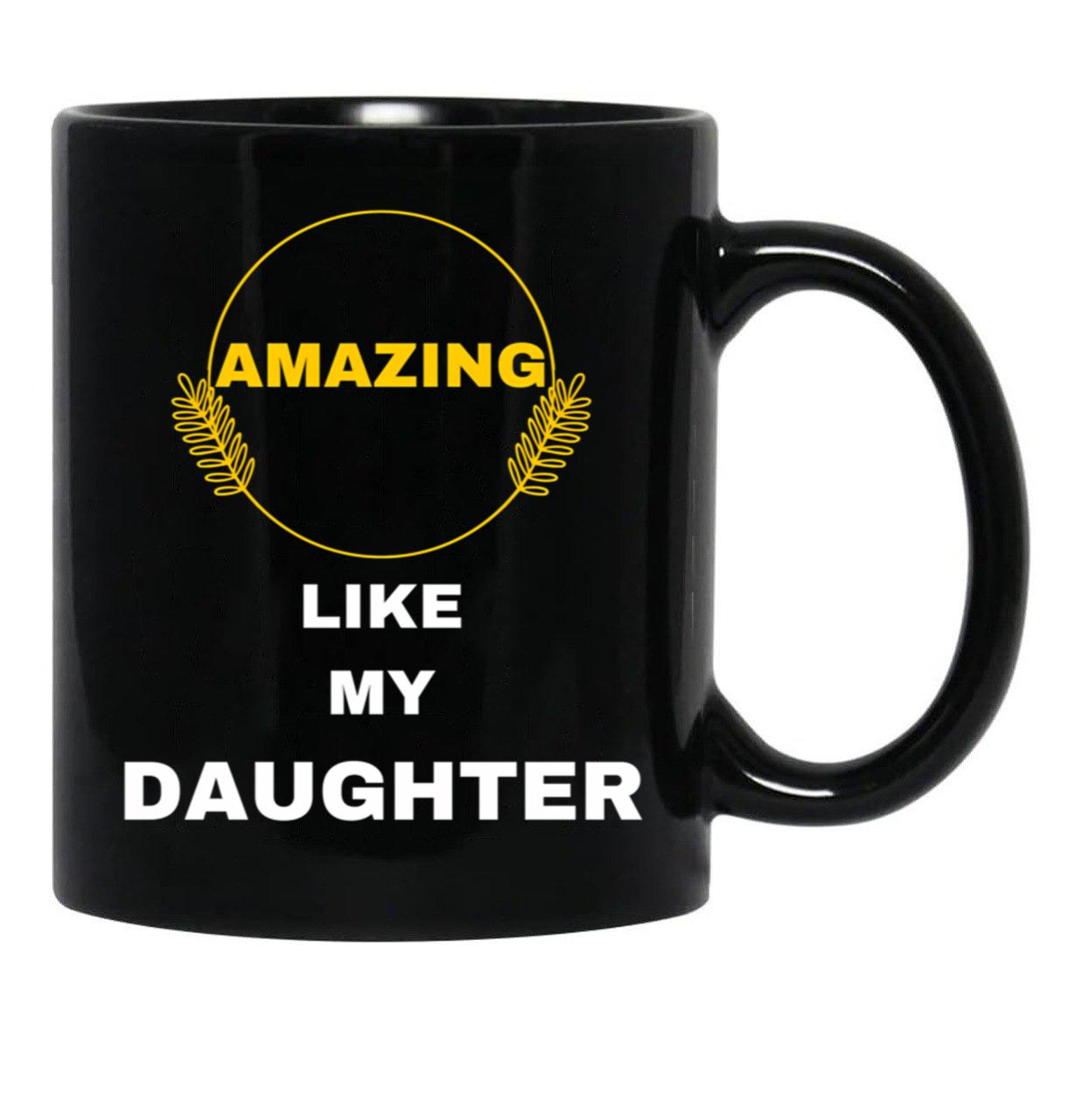Amazing Like My Daughter Black Coffee Mug - Black