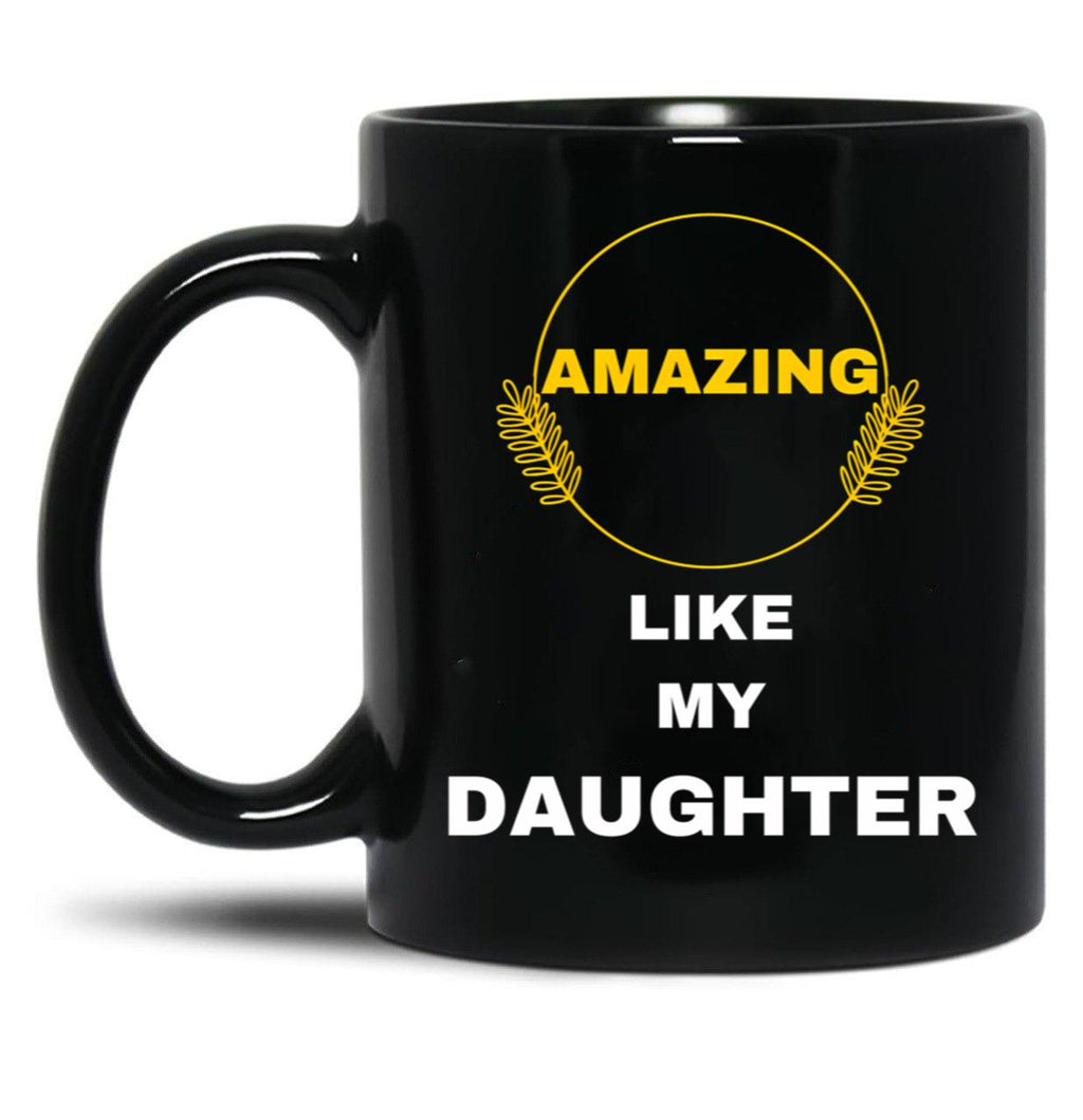 Amazing Like My Daughter Black Coffee Mug