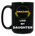 Amazing Like My Daughter Black Coffee Mug