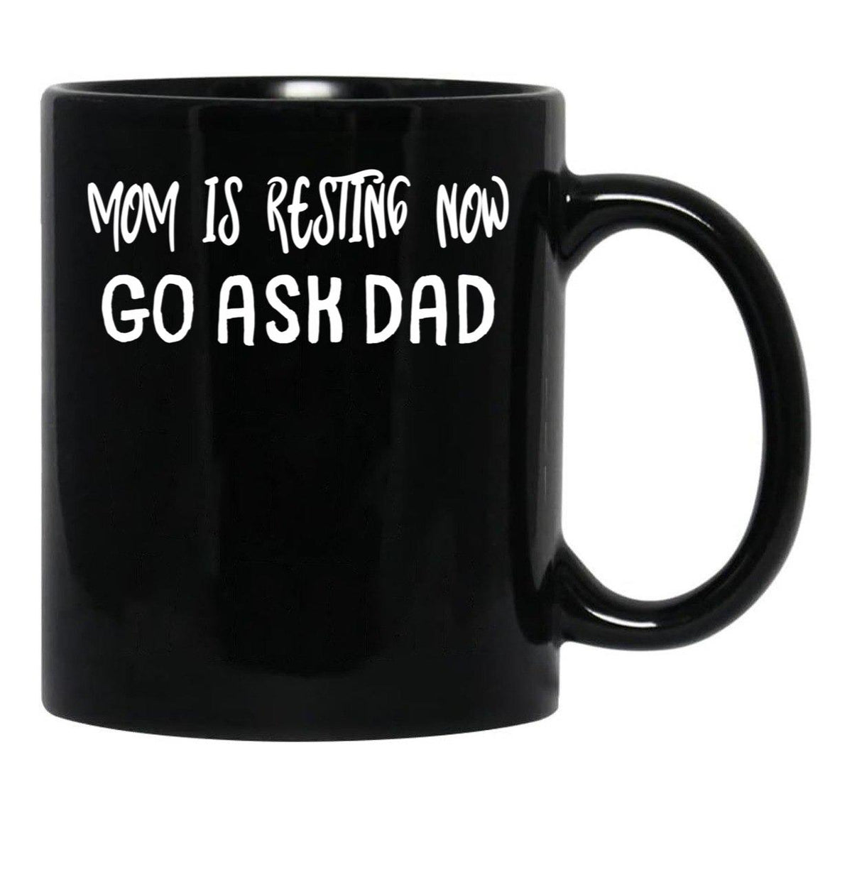 An Interesting Proposition For Mom Mom Is Resting Now Go Ask Dad Black Coffee Mug, Gift Coffee Mug - Black