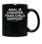 Anal is Cheaper Than Child Support Assholes Live Forever Black Coffee Mug, Gift Coffee Mug - Black