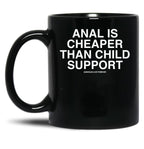 Anal is Cheaper Than Child Support Assholes Live Forever Black Coffee Mug, Gift Coffee Mug