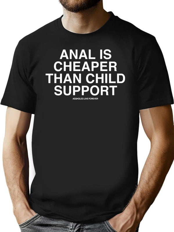 Anal is Cheaper Than Child Support Assholes Live Forever Premium Heavyweight Cotton T-Shirt - Black
