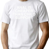 Anal is Cheaper Than Child Support Assholes Live Forever Premium Heavyweight Cotton T-Shirt - White