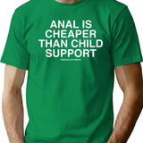 Anal is Cheaper Than Child Support Assholes Live Forever Premium Heavyweight Cotton T-Shirt - Green