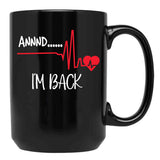 And Im Back Black Coffee Mug, Gift Coffee Mug