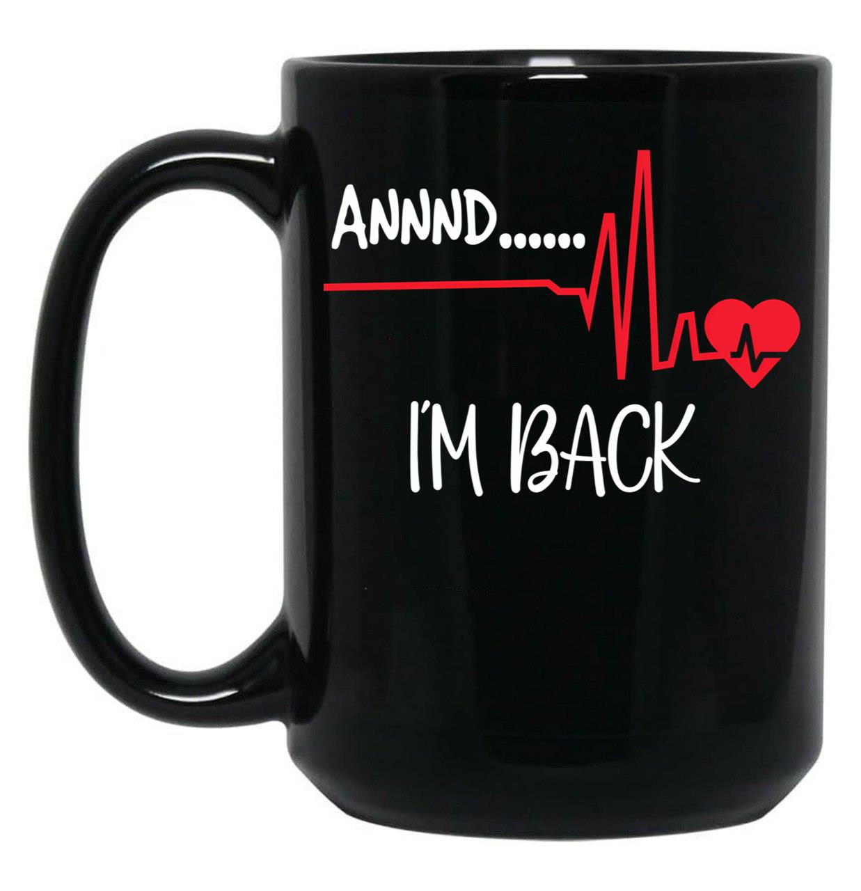 And Im Back Black Coffee Mug, Gift Coffee Mug