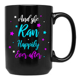 And She Ran Happily Ever After Black Coffee Mug, Gift Coffee Mug