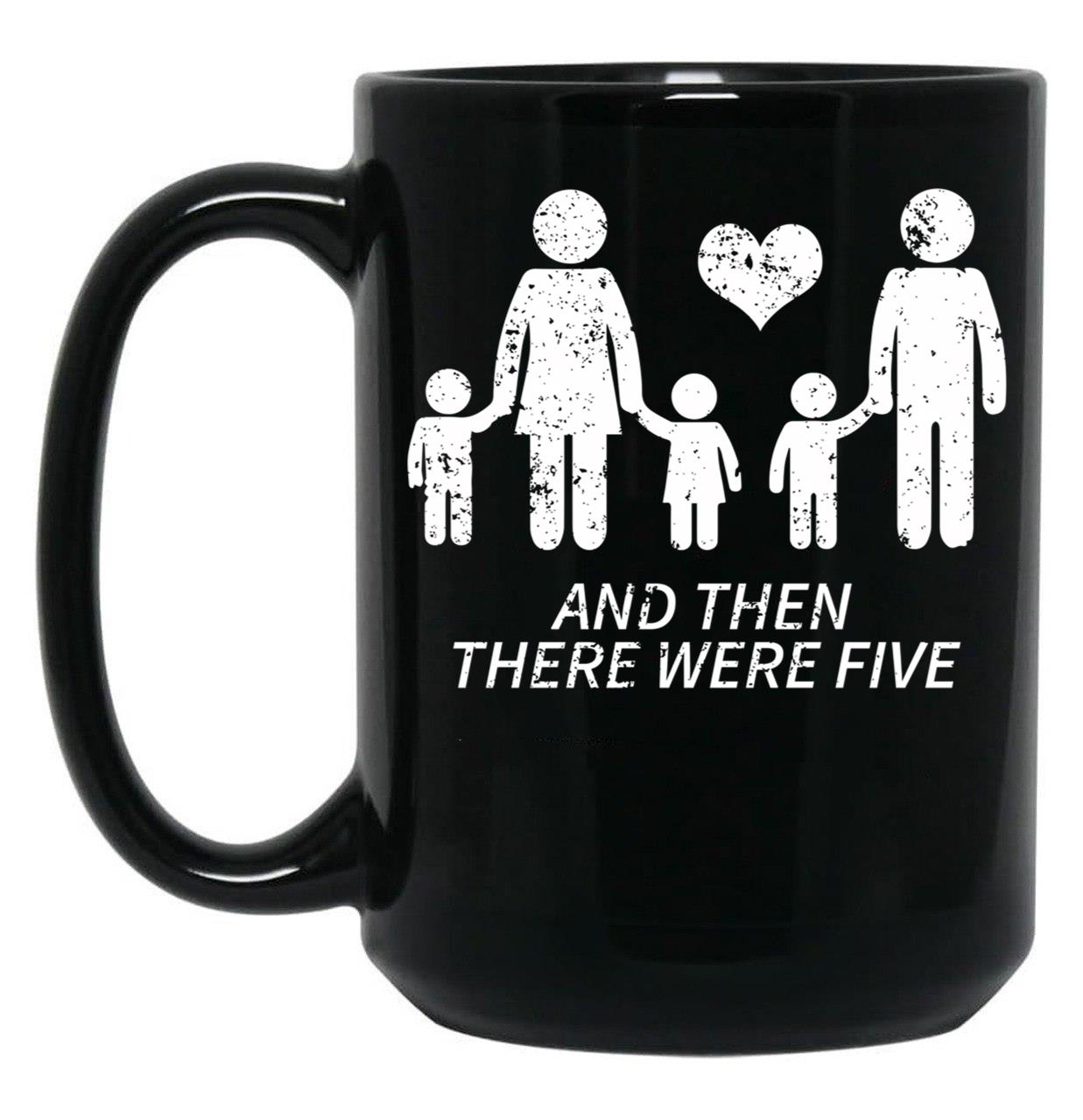 And Then There Were Five Shirt Cute Pregnancy Family Shirt Black Coffee Mug, Gift Coffee Mug