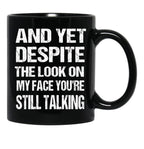 And Yet The Look On My Face You'Re Still Talking Funny Family Gift For Mom Dadmy Favorite People Call Me Papasiblings Black Coffee Mug, Gift Coffee Mug - Black