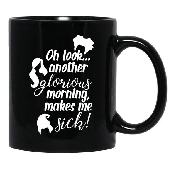 Another Glorious Morning...Makes Me Sick Black Coffee Mug, Gift Coffee Mug - Black