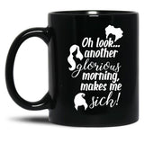 Another Glorious Morning...Makes Me Sick Black Coffee Mug, Gift Coffee Mug - Black
