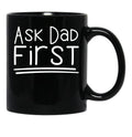 Antisocial Mom - Ask Dad First Black Coffee Mug, Gift Coffee Mug - Black