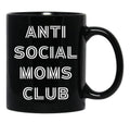 Antisocial Moms Club (3) Black Coffee Mug, Gift Coffee Mug - Black