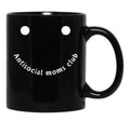 Antisocial Moms Club Black Coffee Mug, Gift Coffee Mug - Black