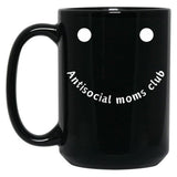 Antisocial Moms Club Black Coffee Mug, Gift Coffee Mug