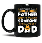 Any Man Can Be A Father But It Takes Someone Special To Be A Dad. Black Coffee Mug