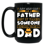 Any Man Can Be A Father But It Takes Someone Special To Be A Dad. Black Coffee Mug