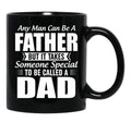 Any Man Can Be A Father But It Takes Someone Special To Be Called A Dad Black Coffee Mug - Black