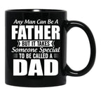 Any Man Can Be A Father But It Takes Someone Special To Be Called A Dad Black Coffee Mug - Black