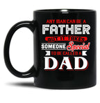 Any Man Can Be A Father But It Takes Special To Be A Dad Black Coffee Mug