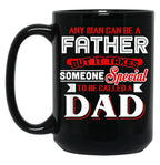 Any Man Can Be A Father But It Takes Special To Be A Dad Black Coffee Mug