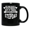Any Man Can Be A Father But Someone Special Stepdad Funny Black Coffee Mug - Black