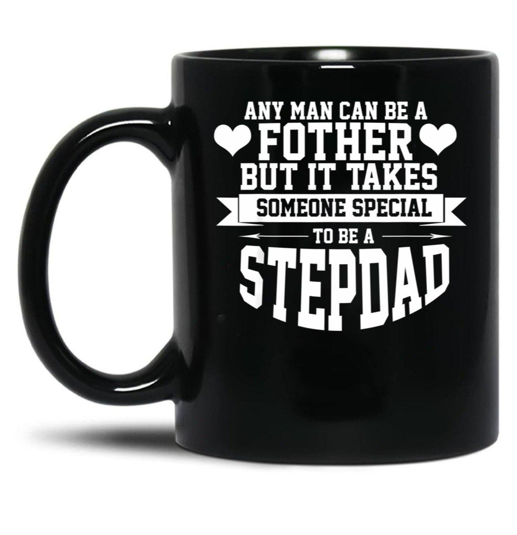 Any Man Can Be A Father But Someone Special Stepdad Funny Black Coffee Mug