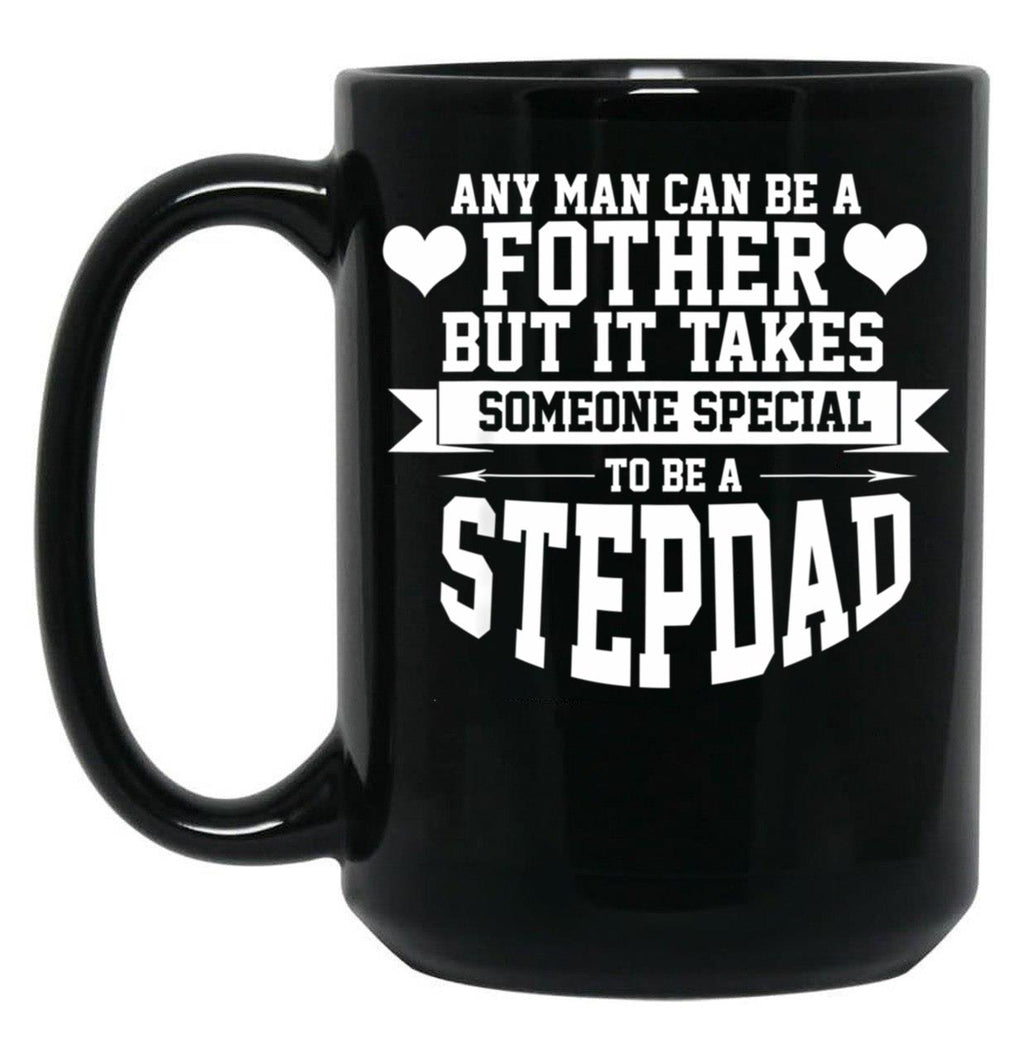 Any Man Can Be A Father But Someone Special Stepdad Funny Black Coffee Mug