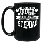 Any Man Can Be A Father But Someone Special Stepdad Funny Black Coffee Mug