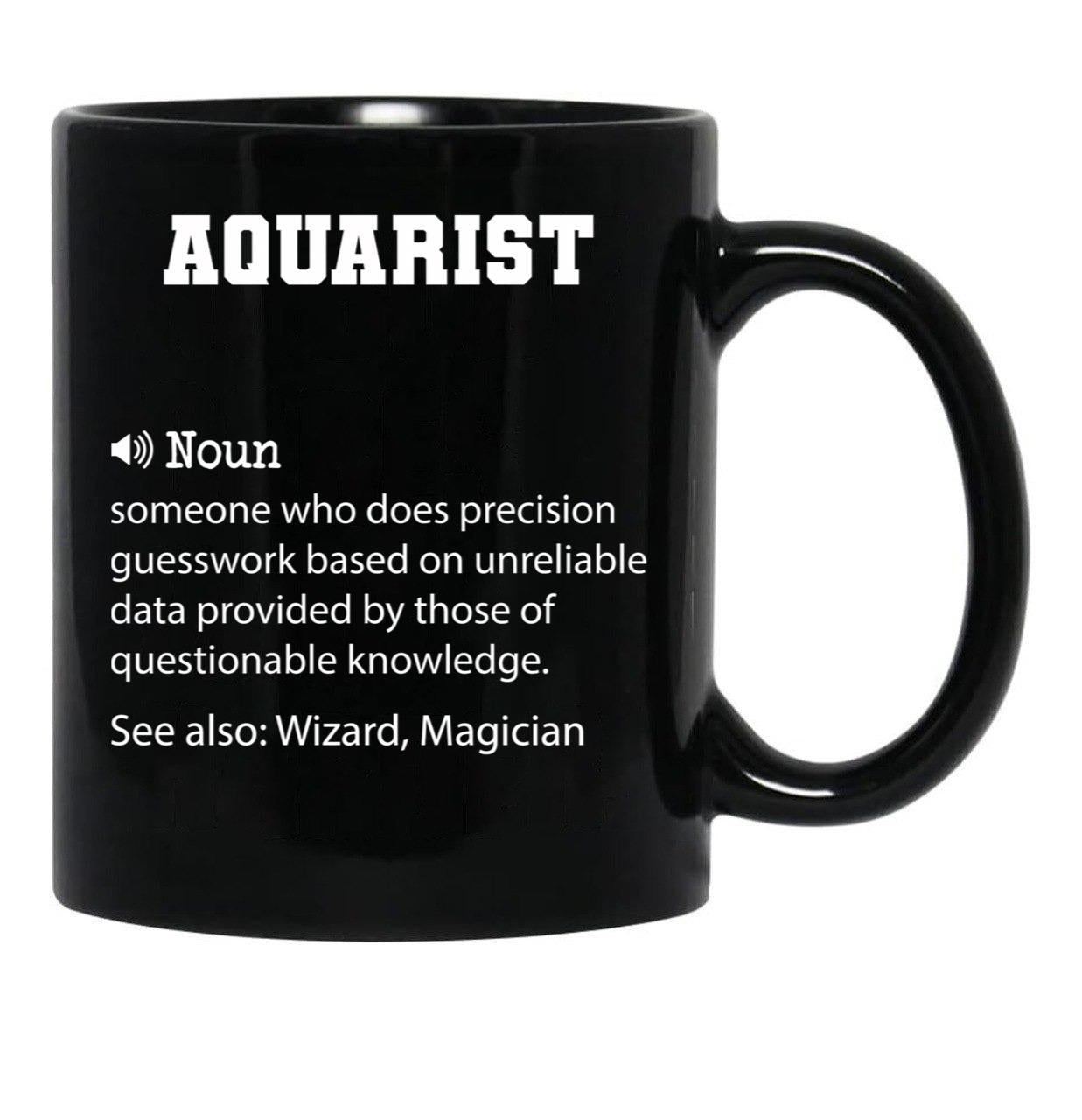 Aquarist Definition Funny Aquarist Quote Cool Gift For Aquarist Lover Black Coffee Mug, Gift Coffee Mug - Black
