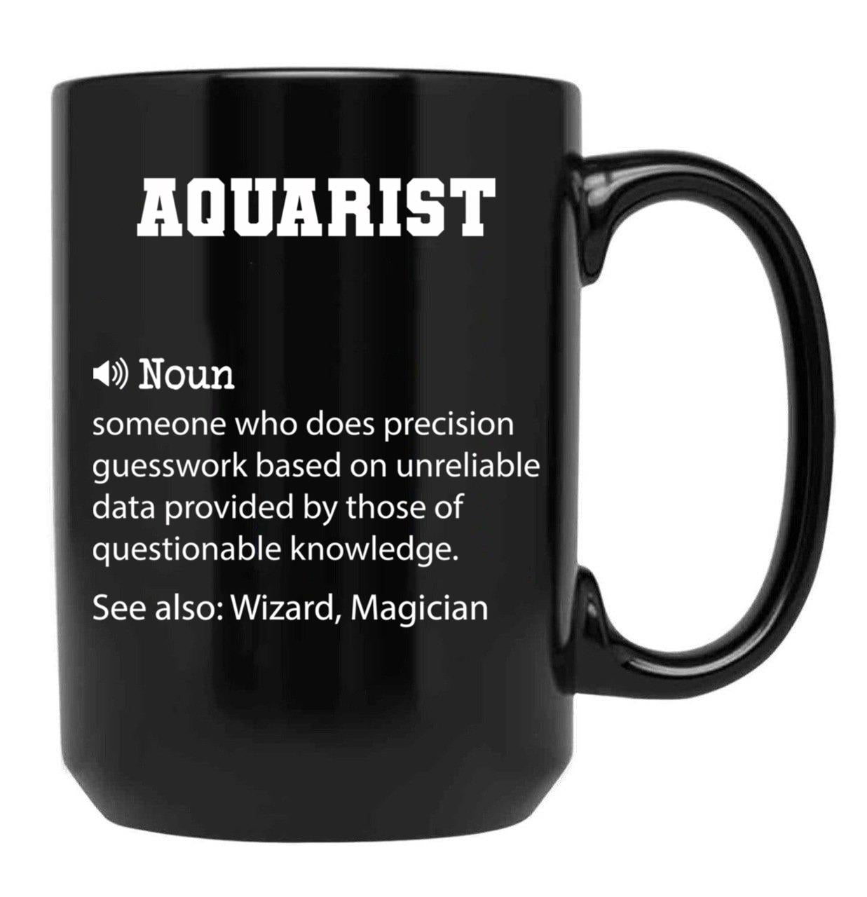 Aquarist Definition Funny Aquarist Quote Cool Gift For Aquarist Lover Black Coffee Mug, Gift Coffee Mug