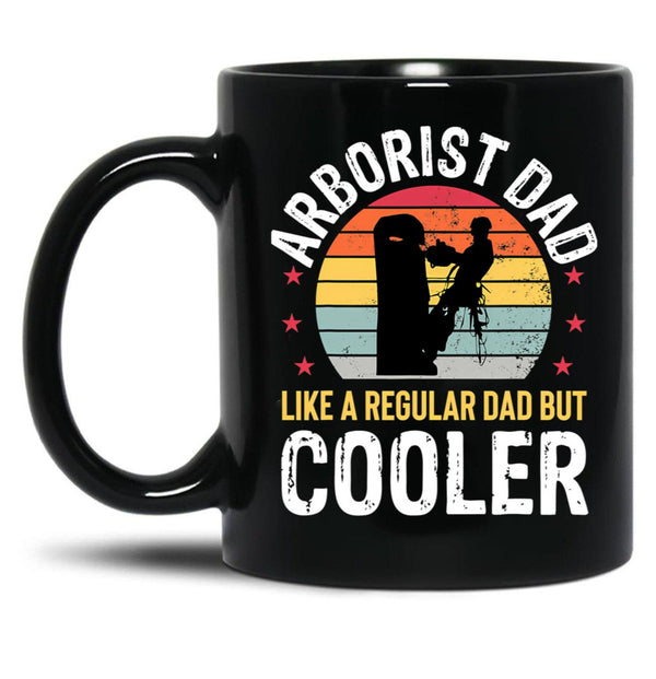 Arborist Dad Tree Climber Funny Arborist Father Mens Gift Black Coffee Mug, Gift Coffee Mug - Black