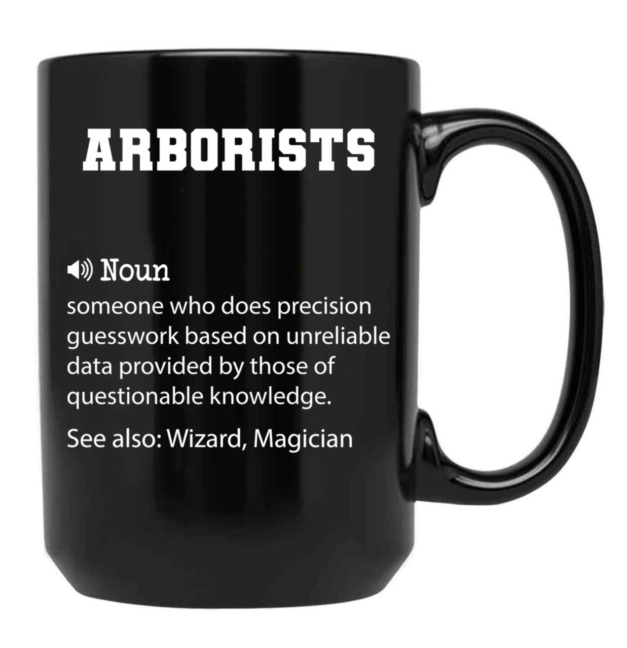 Arborists Definition Funny Arborists Quote Cool Gift For Arborists Lover Black Coffee Mug, Gift Coffee Mug