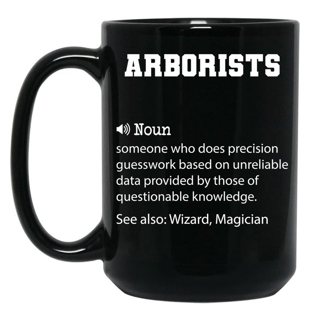 Arborists Definition Funny Arborists Quote Cool Gift For Arborists Lover Black Coffee Mug, Gift Coffee Mug