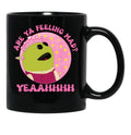 Are You Feeling Kinda Mad Who'S That Wonderful Girl Funny T-Shirt Black Coffee Mug, Gift Coffee Mug - Black