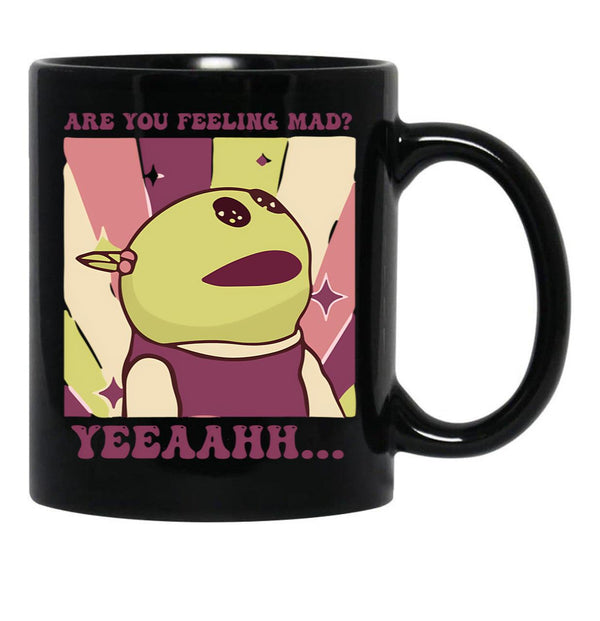 Are You Feeling Mad - Nanalan Black Coffee Mug, Gift Coffee Mug - Black