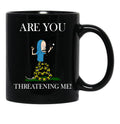 Are You Threatening Me Halloween Black Coffee Mug, Gift Coffee Mug - Black