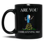 Are You Threatening Me Halloween Black Coffee Mug, Gift Coffee Mug