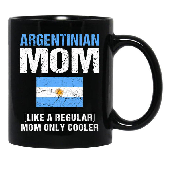 Argentinian Mom Like A Regular Mom Only Cooler Argentina Mom Black Coffee Mug, Gift Coffee Mug - Black