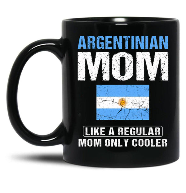Argentinian Mom Like A Regular Mom Only Cooler Argentina Mom Black Coffee Mug, Gift Coffee Mug - Black