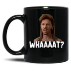Art Joe Dirt Whaaaat Red Color Gift For Fans Black Coffee Mug