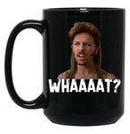 Art Joe Dirt Whaaaat Red Color Gift For Fans Black Coffee Mug