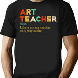Art Teacher Like A Normal Teacher Only Way Cooler Vintage T-Shirt for Men & Women, T-Shirts Graphic Tee - Black